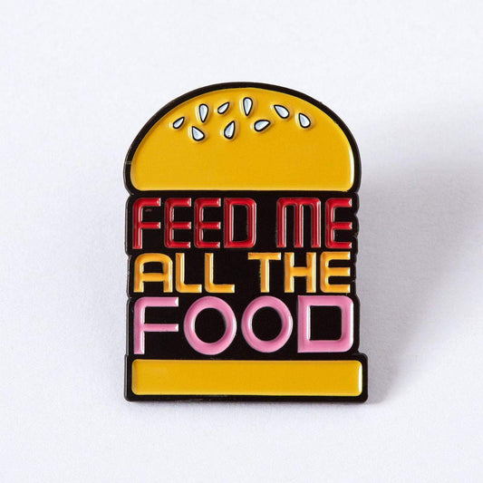 Feed Me All The Foods Enamel Pin