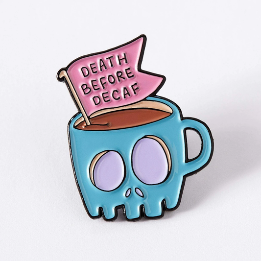 Death Before Decaf Enamel Pin