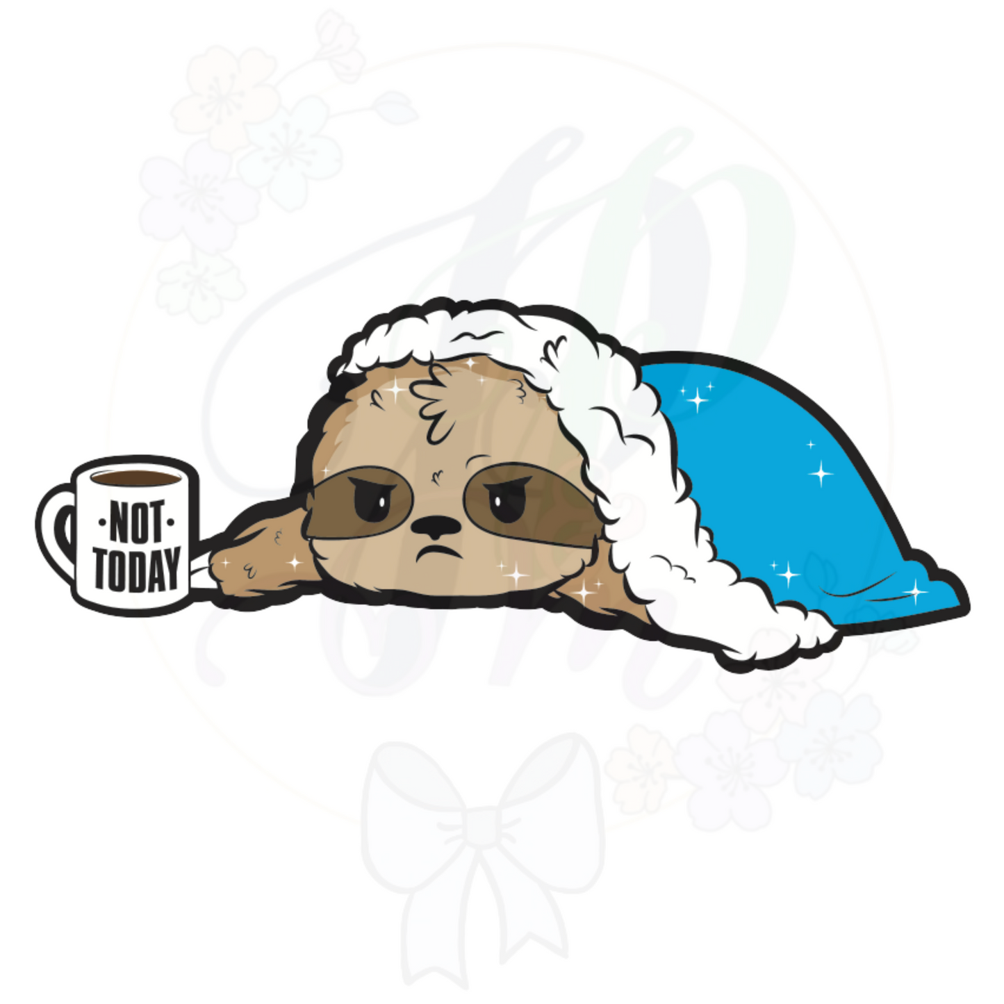 Not Today Sloth Die Cut Sticker