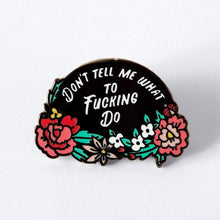 Load image into Gallery viewer, Dont Tell Me What to Do Enamel Pin
