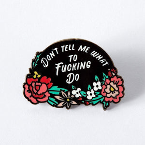 Dont Tell Me What to Do Enamel Pin