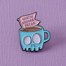 Load image into Gallery viewer, Death Before Decaf Enamel Pin
