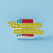Load image into Gallery viewer, My Best Friends Are Fictional Enamel Pin
