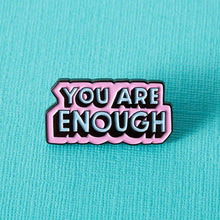 Load image into Gallery viewer, You Are Enough Soft Enamel Pin
