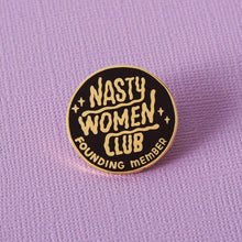 Load image into Gallery viewer, Nasty Women Club Founding Member Enamel Pin
