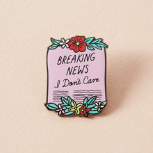 Load image into Gallery viewer, Breaking News I Don&#39;t Care Scroll Enamel Pin
