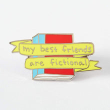 Load image into Gallery viewer, My Best Friends Are Fictional Enamel Pin
