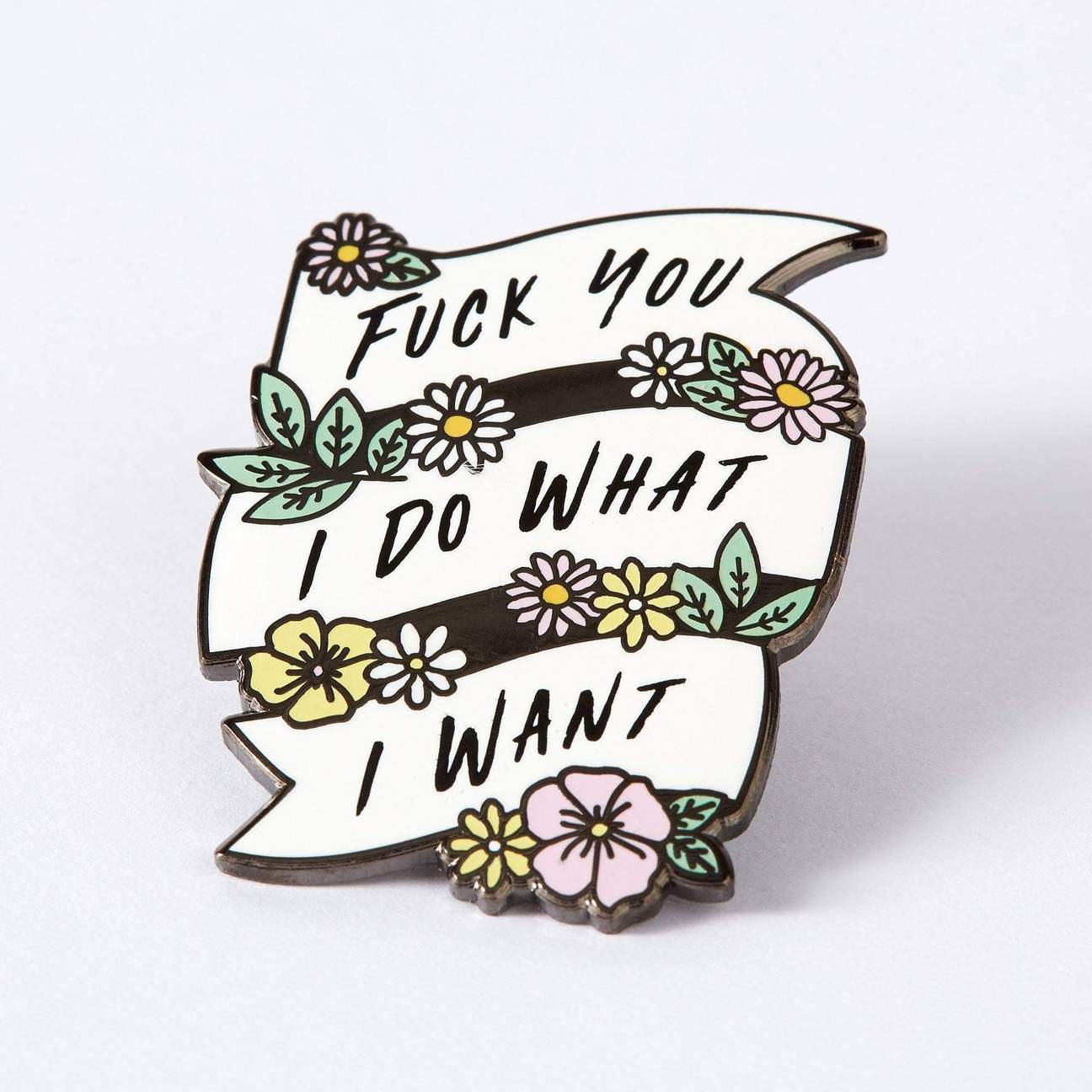 I Do What I Want Enamel Pin