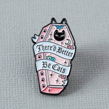 Load image into Gallery viewer, There’d Better Be Cats Enamel Pin - Pink
